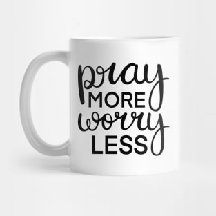 Pray More Worry Less Mug